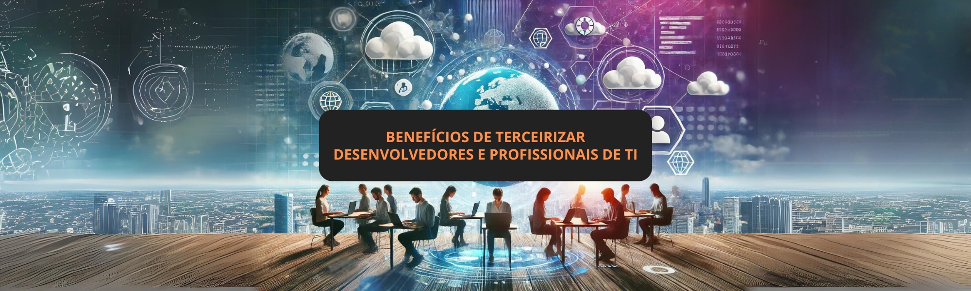 Benefícios de terceirizar desenvolvedores e profissionais de TI